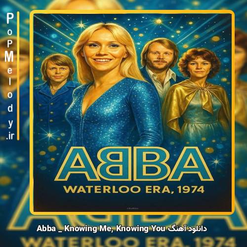دانلود آهنگ Abba Knowing Me Knowing You